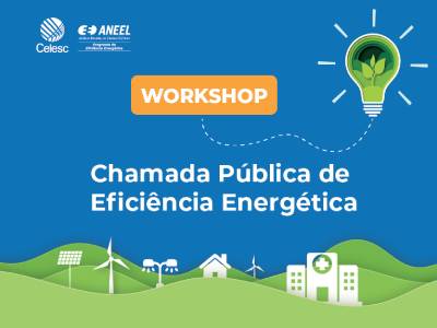 Celesc realiza workshop para esclarecer dúvidas sobre seleção de projetos na área de Eficiência Energética
